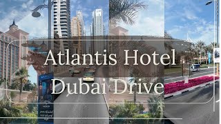 Atlantis Hotel Dubai Drive 🌴 | Scenic Coastal Route on The Palm