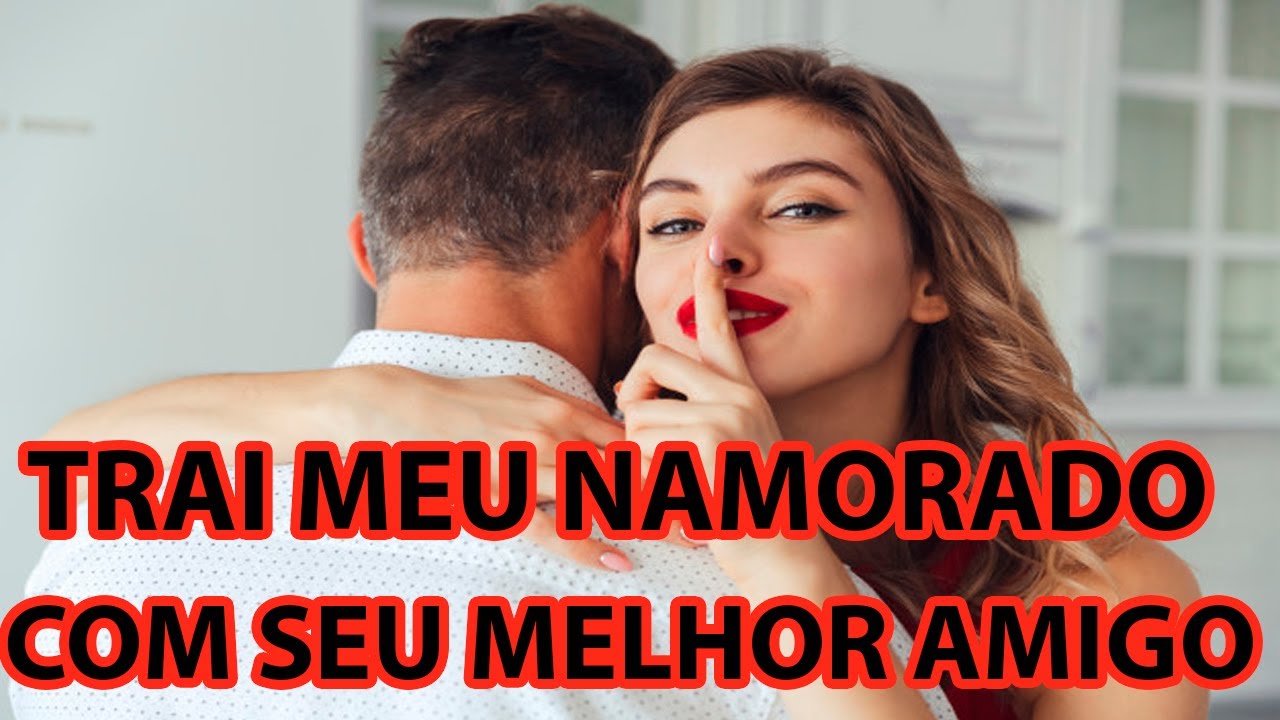 Contos Adultos - Trai Meu NAMORADO Com Seu Melhor AMIGO - Contos ...
