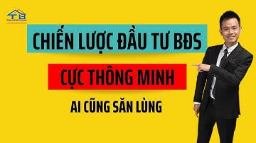Chiến lược đầu tư bất động sản thông minh không phải ai cũng biết | Trần Xuân Sơn