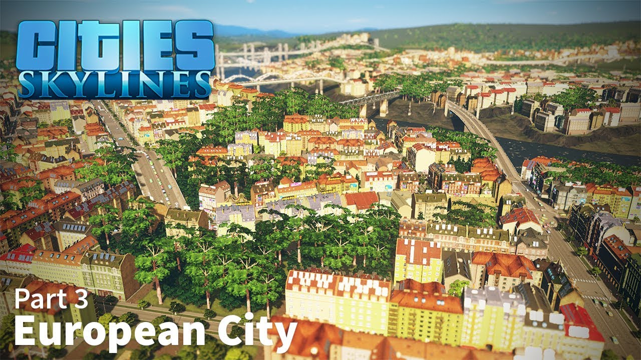 Cities: Skylines Speed Build - European City - Part 3 - YouTube
