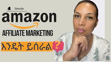 Amazon Affiliate Marketing for Amharic User -  (Step-by-Step )!!!!