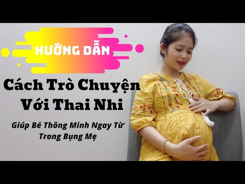 Video: Cách Nói Chuyện Với Em Bé Trong Bụng Mẹ