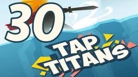 tap titans gameplay walkthrough part 30 prestigio 1 (ios,android)