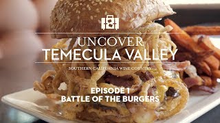 Uncover Temecula Valley - Battle of the Burgers