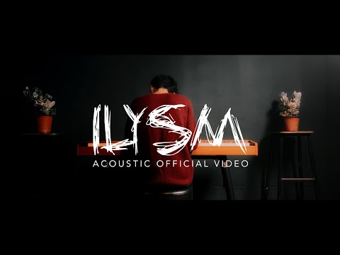 ILYSM Acoustic Official Video