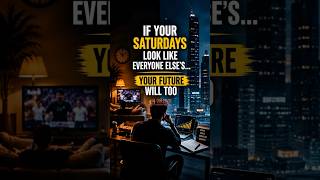 If Your Saturdays Look Like Everyone Else’s… Your Future Will Too! #successhabits #leadership