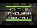 How to use VST virtual instruments with Reason including Massive, Monark & Kontakt (Pt. 2)