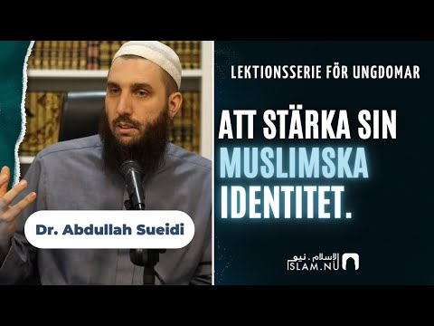 Stärka sin muslimska identitet | Dr. Abdullah Sueidi