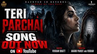 Teri Parchai (Official Horror Song) | Haunted 3D Returns: Echoes Of The Past | Song Out Now