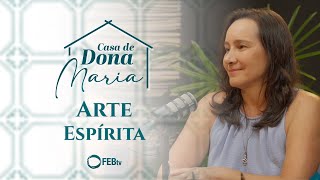 A Arte | Casa de Dona Maria