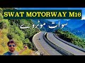 Swat motorway  road trip m16 swat motorway  road to kalam  travel pakistan  phase 1