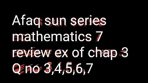 Afaq sun series maths 7 || review ex of chap 3