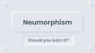 Neumorphism - Is it worth it? How to make it?
