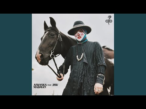 AIWASKA, Jaw - Madman (Night Version)