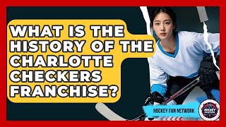 What Is The History Of The Charlotte Checkers Franchise - Hockey Fan Network