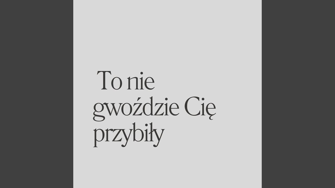 To nie gwoździe Cię przybiły - YouTube