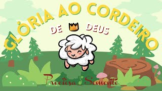 Video thumbnail of "Glória ao Cordeiro de Deus - Coral Infantil Preciosa Semente"
