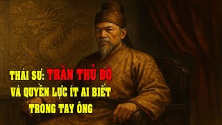 Lịch Sử Việt Nam - Trần Thủ Độ: Thái Sư Quyền Lực Trong Cuộc Chuyển Giao Từ Nhà Lý Sang Nhà Trần