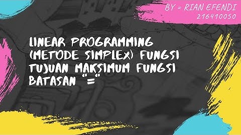 Linear Programming (Metode Simplex) fungsi tujuan maksimum, fungsi batasan "="