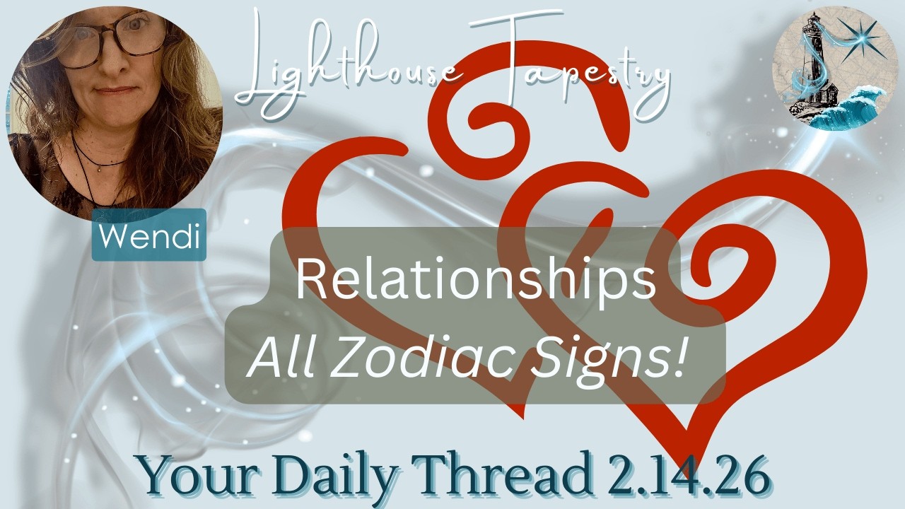 Relationships... All Zodiac Signs! | Your Daily Thread with Wendi | 2. ...