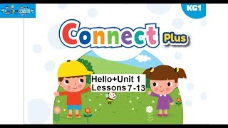 Connect Plus - KG 1 - Unit 1 - Lessons 7-13