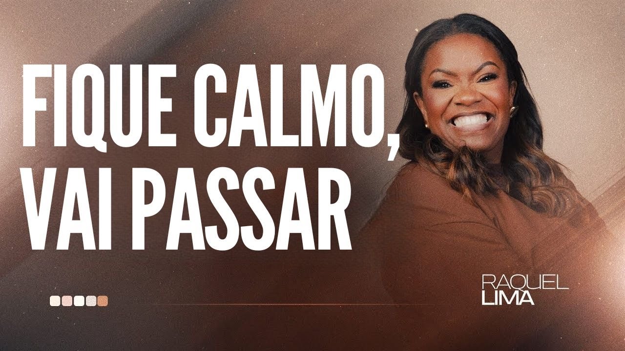 PRA. RAQUEL LIMA I FIQUE CALMO, VAI PASSAR