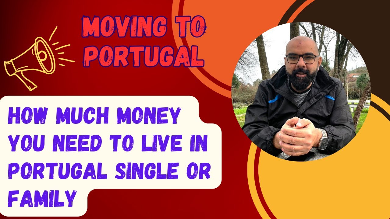 Relocating to Portugal How much money is required to Live in Portugal
