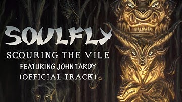 SOULFLY - "Scouring The Vile" feat. John Tardy (OFFICIAL TRACK)