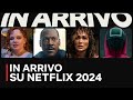 IN ARRIVO SU NETFLIX 2024 - Anteprima di serie e film | Netflix Italia