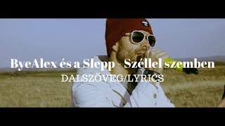 ByeAlex és a Slepp - Széllel szemben | dalszöveg | LYRICS