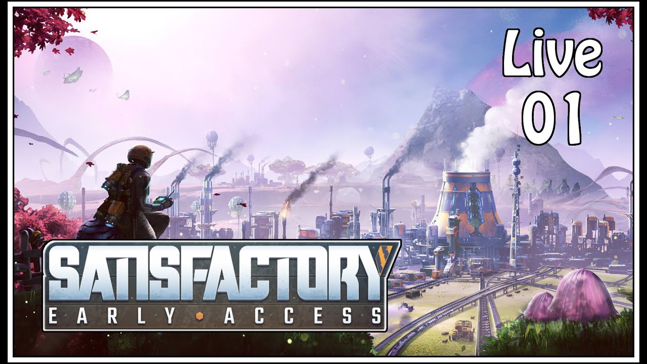 Satisfactory - Live 01 ⚙️ Danke an Shoninya für den gewonnenen Key :)