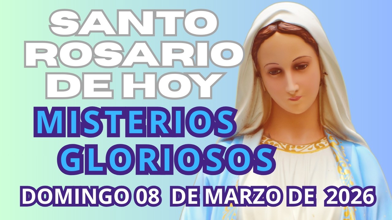 Santo Rosario de hoy Domingo 08 de Marzo de 2026 📿 Misterios Gloriosos