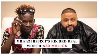 MR EAZI REJECT'S MOUTHWATERING RECORD DEAL WORTH ₦80 MILLION
