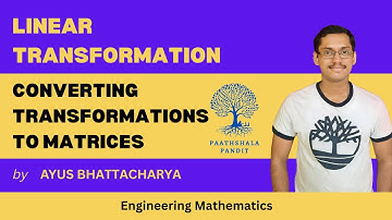 Converting Transformations to Matrices | Linear Transformation | Engineering Mathematics