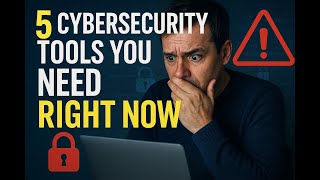 The 5 Cybersecurity Tools You NEED Right NOW