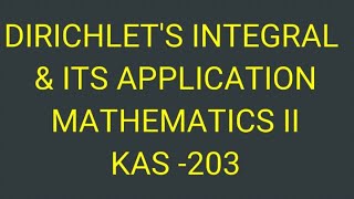 L-11: MODULE II - DIRICHLET'S INTEGRAL & ITS APPLICATION