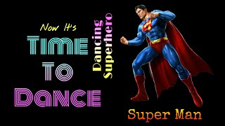 Dancing Superhero Super Man | Introducing Superman | Kids video | Super man | Dance
