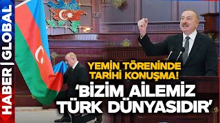 Aliyevden Yemin Töreninde Tarihi Konuşma Bizim Ailemiz Türk Dünyasıdır