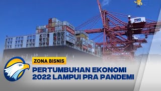 Pertumbuhan Ekonomi 2022 Lampui Pra Pandemi