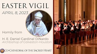Homily by H.E. Daniel Cardinal DiNardo- Easter Vigil- April 8, 2023