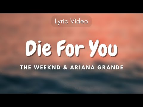 Die For You (Remix) - The Weeknd & Ariana Grande (Lyrics Video)