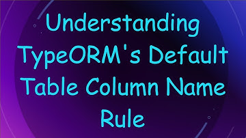 Understanding TypeORM
