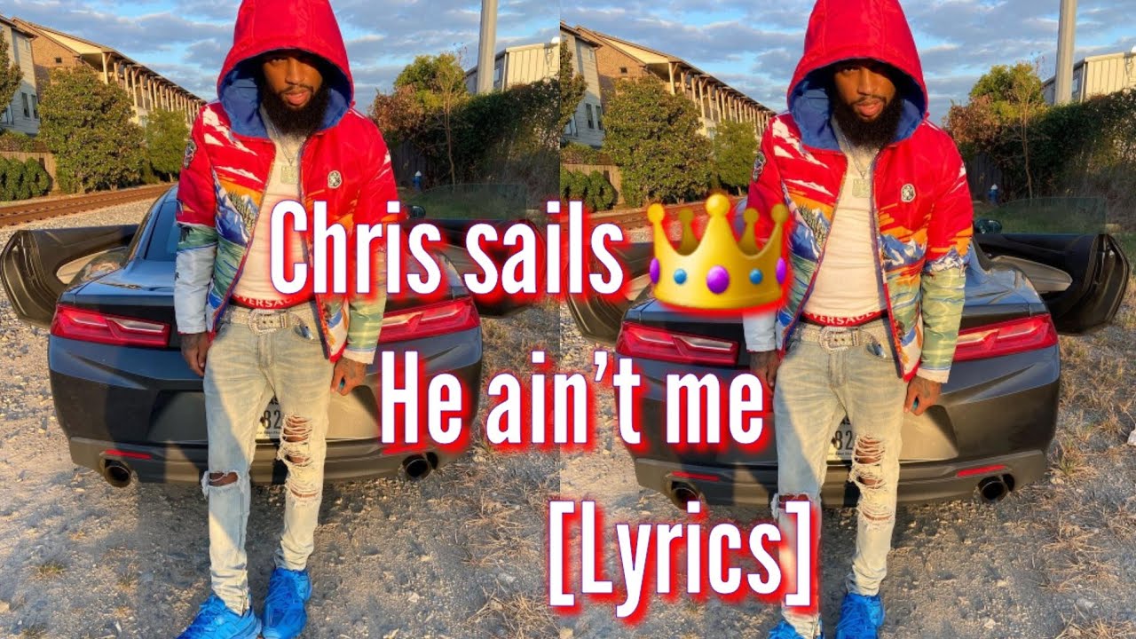 Chris Sails - He Ain't Me ((lyrics))