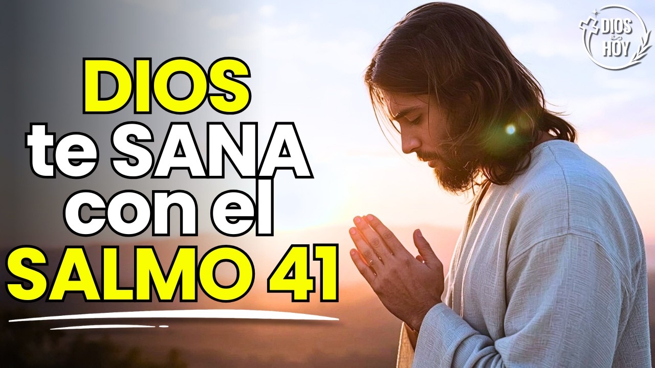 Dios Te Sana con el Salmo 41 y Cura tu Enfermedad Hoy | Oración Poderosa de Sanidad