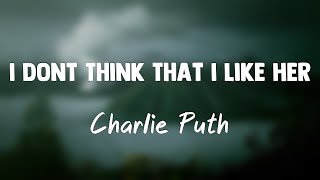 I Don’t Think That I Like Her - Charlie Puth {Lyrics Video} 🐠