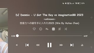 Download Lagu DJ Donmix - U Got The Key vs imaginationBB 2023 MP3