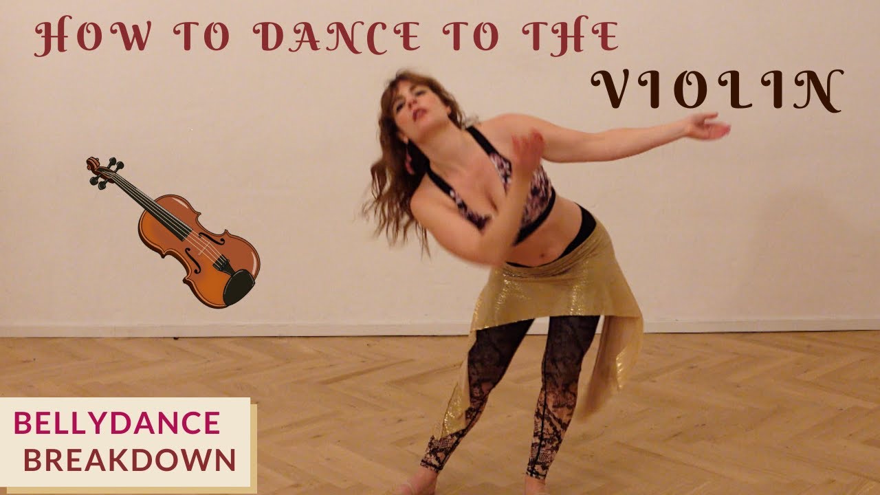 Bellydance Breakdown: How to Dance to the Violin (and other Strings)