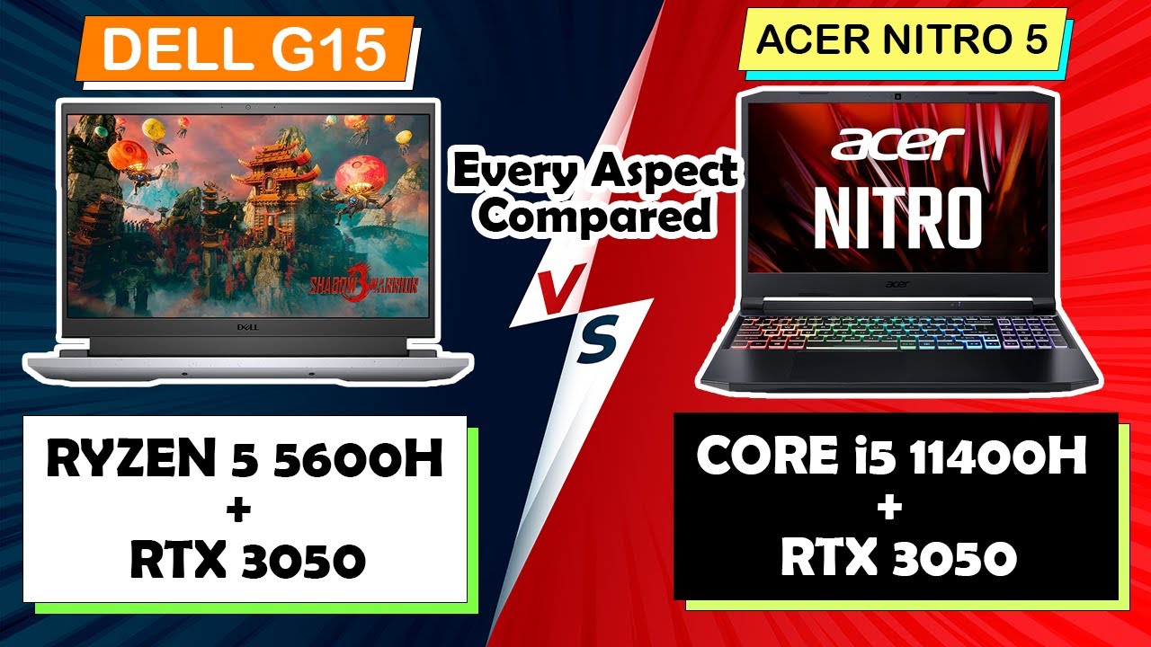 dell-g15-vs-acer-nitro-5-ryzen-5-5600h-vs-i5-11400h-rtx-3050