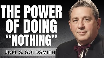 Doing NOTHING Changes EVERYTHING… | Joel Goldsmith Teachings