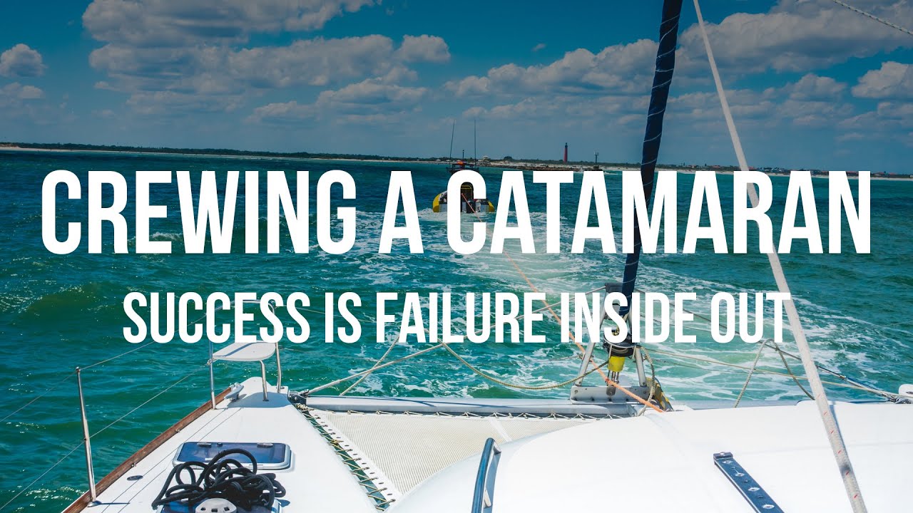 Crewing a Catamaran – Success is Failure Inside Out